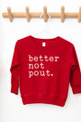 Better not Pout Toddler and Youth Christmas sweatshirt Benny & Ray Apparel
